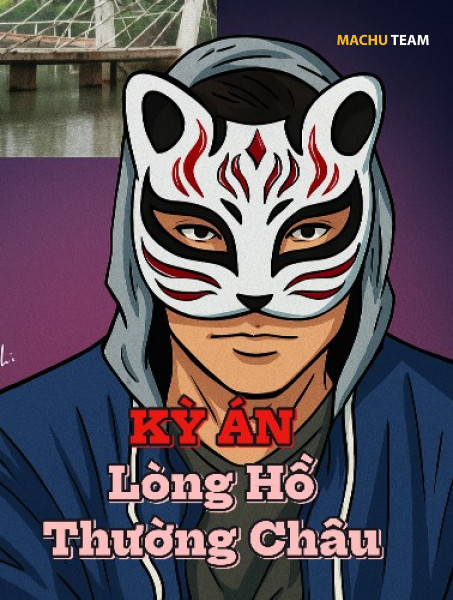 KỲ ÁN LÒNG HỒ THƯỜNG CHÂU