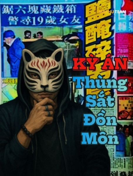 KỲ ÁN THỦNG SẮT ĐỒN MÔN - Hong Kong