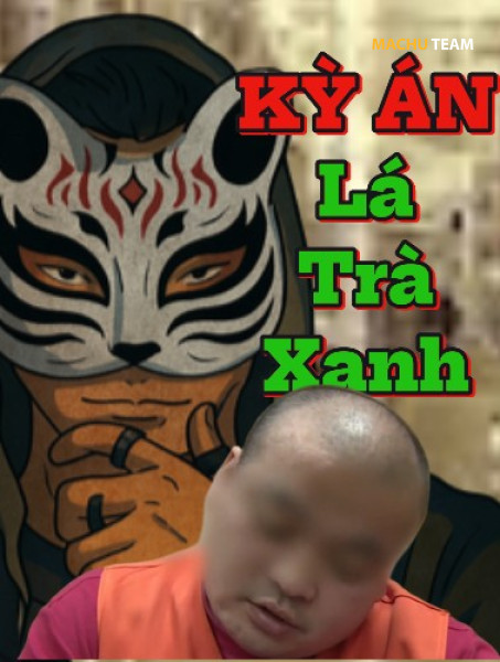 Kỳ Án Lá Trà Xanh - Án Trung Quốc