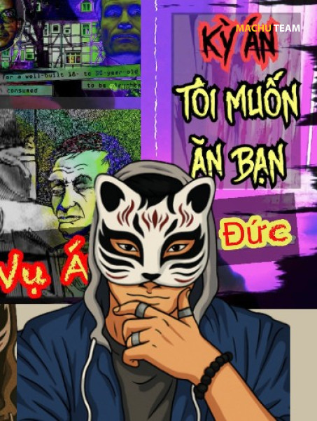 Kỳ Án Tôi Muốn Ăn Bạn- Vụ án Đức