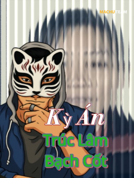 Kỳ Án Trúc Lâm Bạch Cốt - Án Trung Quốc